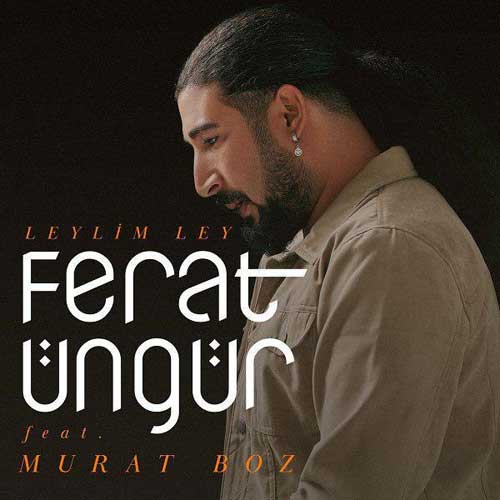 Ferat Üngür Leylim Ley - آهنگ بسیار مشهور ترکیه ای لیلیم لی | Mp3 با کیفیت فوق العاده