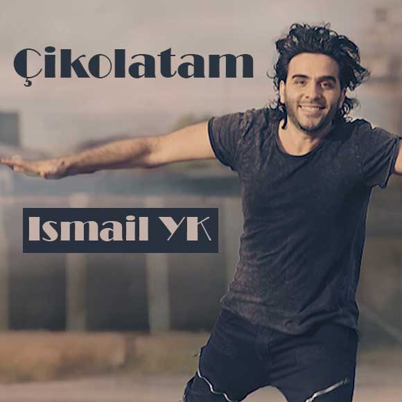 Ismail YK Cikolatam - آهنگ اسماعیل یکا چیکولاتام ║Çikolatam