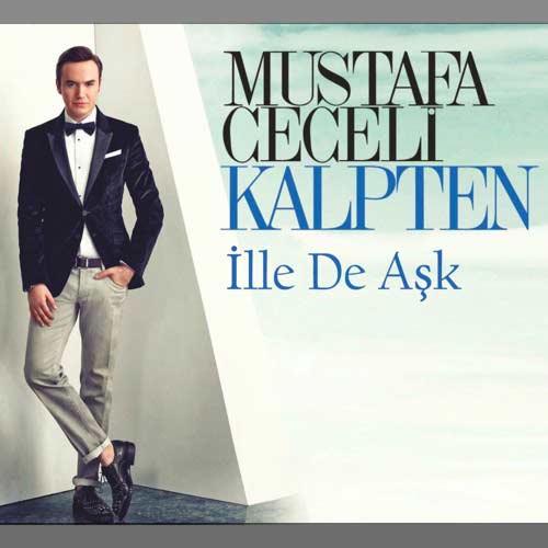 Mustafa Ceceli Ille De Ask - آهنگ ترکیه ای مصطفی ججلی ایله ده عاشک ⟨İlle de aşk⟩+ معنی